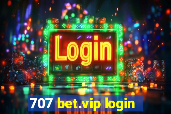 707 bet.vip login